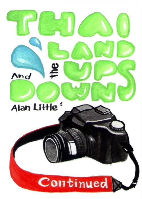 Cover of the book Thailand - The Ups and Downs Continued by Alan Little, booksmango