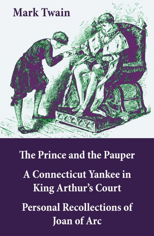 Cover of the book The Prince and the Pauper + A Connecticut Yankee in King Arthur's Court + Personal Recollections of Joan of Arc by Mark Twain, e-artnow