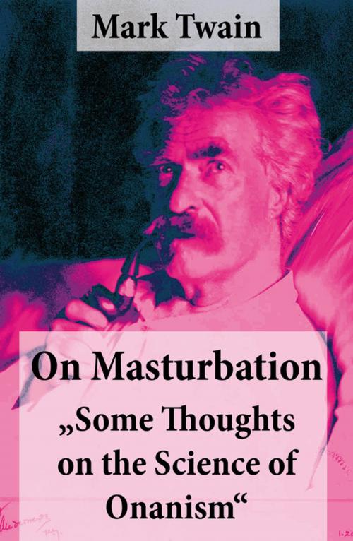 Cover of the book On Masturbation: "Some Thoughts on the Science of Onanism" by Mark Twain, e-artnow