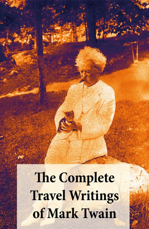 Cover of the book The Complete Travel Writings of Mark Twain by Mark Twain, e-artnow
