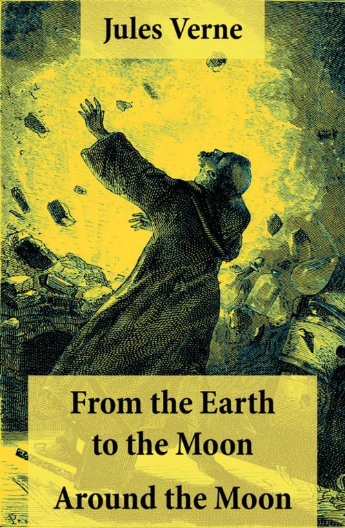 Cover of the book From the Earth to the Moon + Around the Moon by Jules Verne, e-artnow