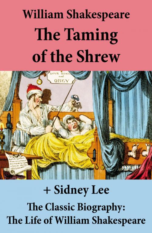Cover of the book The Taming of the Shrew (The Unabridged Play) + The Classic Biography: The Life of William Shakespeare by William Shakespeare, Sidney  Lee, e-artnow