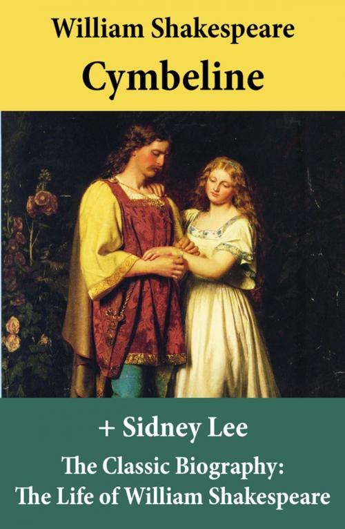 Cover of the book Cymbeline (The Unabridged Play) + The Classic Biography: The Life of William Shakespeare by William Shakespeare, Sidney  Lee, e-artnow