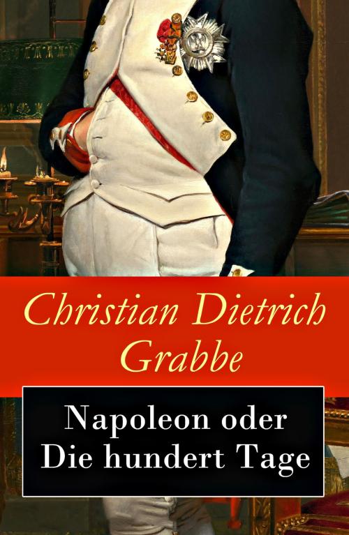 Cover of the book Napoleon oder Die hundert Tage by Christian Dietrich Grabbe, e-artnow