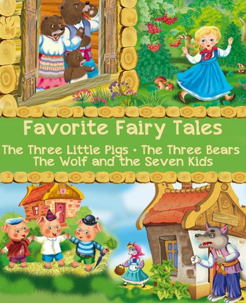 Cover of the book Favorite Fairy Tales (The Three Little Pigs, The Three Bears, The Wolf and the Seven Kids) by Joseph Jacobs, Jacob and Wilhelm Grimm, illustrated by Viktoriya Dunayeva, Animedia Company
