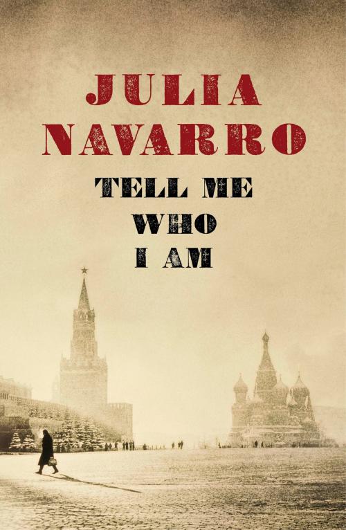Cover of the book Tell Me Who I Am by Julia Navarro, Penguin Random House Grupo Editorial España