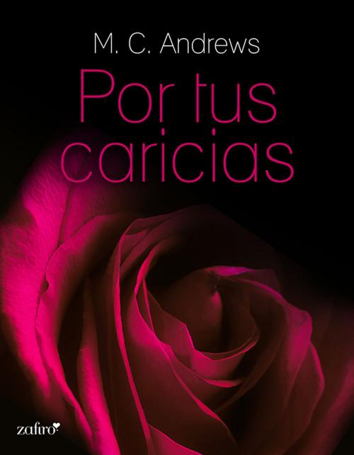 Cover of the book Por tus caricias by M. C. Andrews, Grupo Planeta