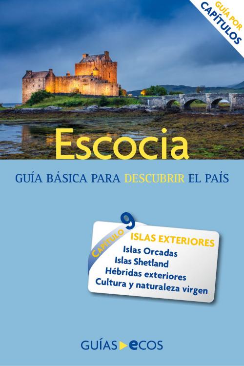 Cover of the book Escocia. Islas Orcadas, Shetland y Hébridas exteriores by , Ecos Travel Books