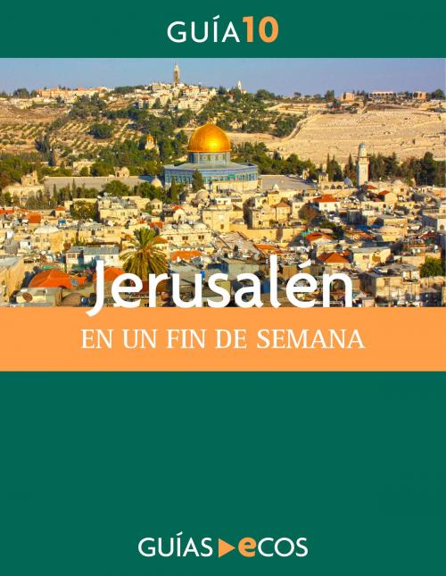 Cover of the book Jerusalén. En un fin de semana by Varios autores, Ecos Travel Books