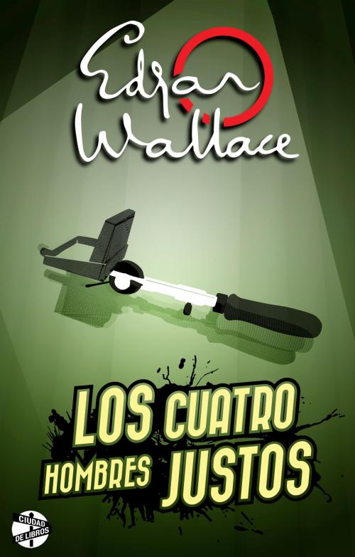 Cover of the book Los cuatro hombres justos by Edgar Wallace, Roca Editorial de Libros
