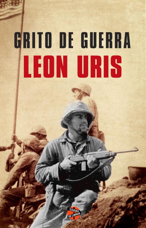 Cover of the book Grito de guerra by Leon Uris, Roca Editorial de Libros