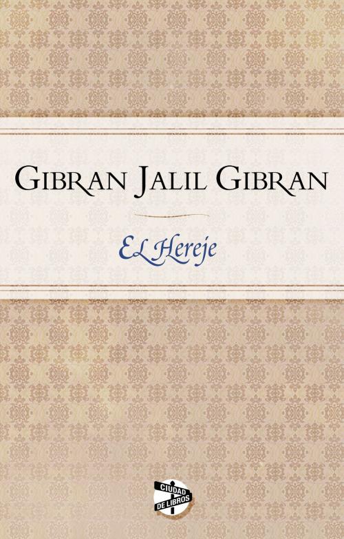 Cover of the book El hereje by Jalil Gibran, Roca Editorial de Libros