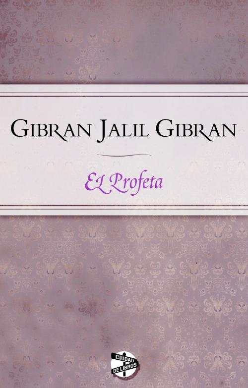 Cover of the book El profeta by Jalil Gibran, Roca Editorial de Libros