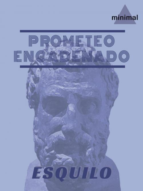 Cover of the book Prometeo encadenado by Esquilo, Editorial Minimal