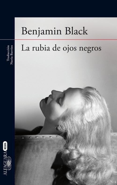 Cover of the book La rubia de ojos negros by Benjamin Black, Penguin Random House Grupo Editorial España