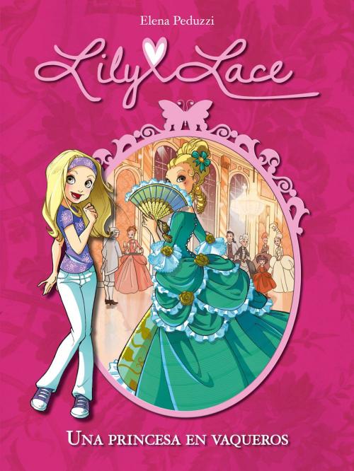 Cover of the book Una princesa en vaqueros (Serie Lily Lace 1) by Elena Peduzzi, Penguin Random House Grupo Editorial España