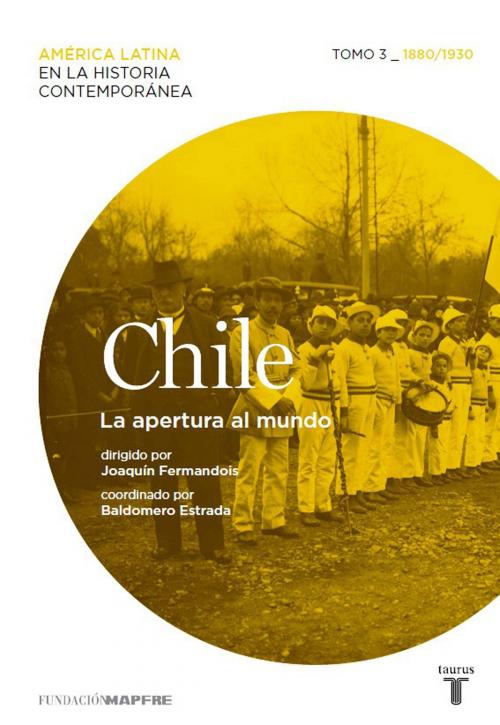 Cover of the book Chile. La apertura al mundo. Tomo 3 (1880-1930) by Varios Autores, Penguin Random House Grupo Editorial España