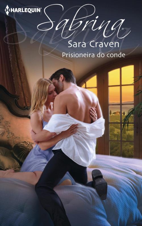 Cover of the book Prisioneira do conde by Sara Craven, Harlequin, uma divisão de HarperCollins Ibérica, S.A.