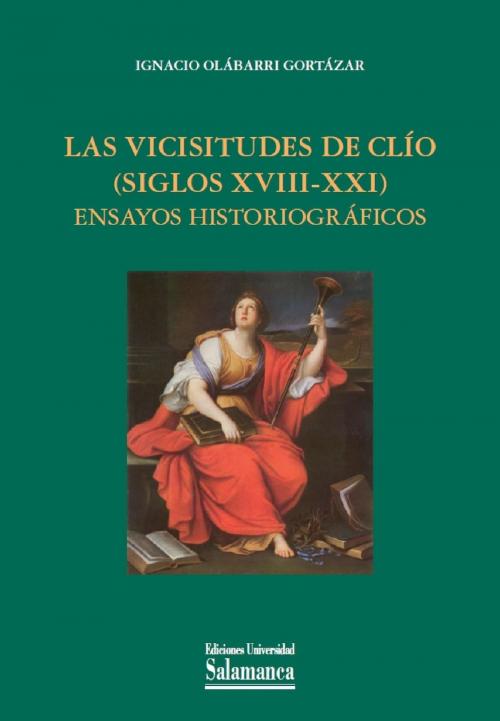 Cover of the book Las vicisitudes de Clío (siglos XVIII-XXI) by Ignacio OLÁBARRI GORTÁZAR, UNIVERSIDAD DE SALAMANCA