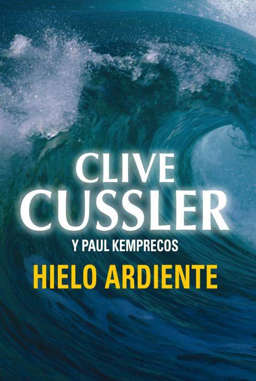 Cover of the book Hielo ardiente (Archivos NUMA 3) by Clive Cussler, Penguin Random House Grupo Editorial España