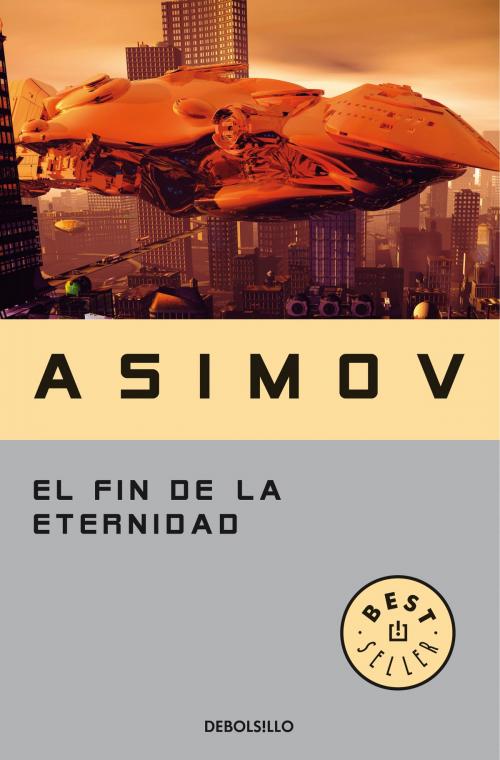 Cover of the book El fin de la eternidad by Isaac Asimov, Penguin Random House Grupo Editorial España