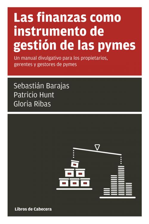 Cover of the book Las finanzas como instrumento de gestión de las pymes by Gloria Ribas, Patricio Hunt, Sebastián Barajas, Libros de Cabecera