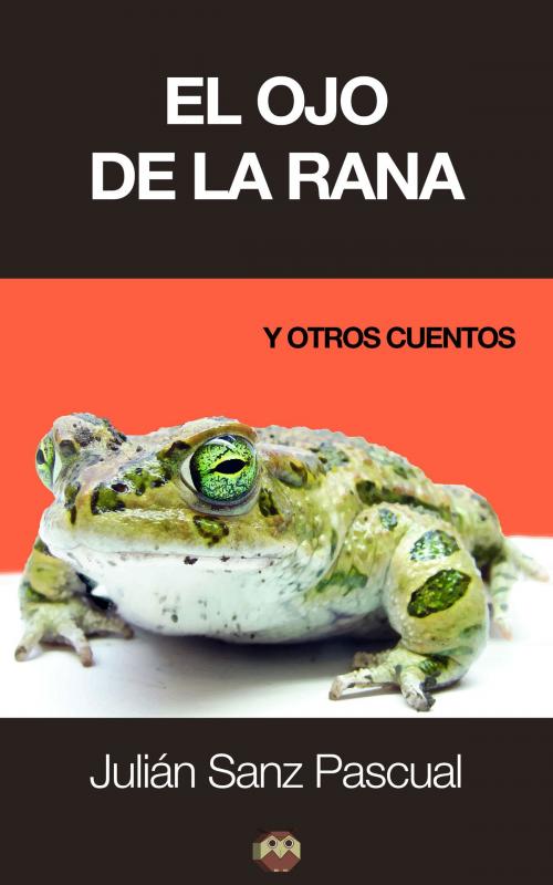 Cover of the book El ojo de la rana by Julián Sanz Pascual, Editorial Amarante