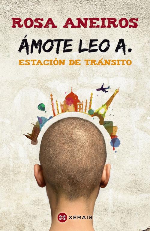 Cover of the book Ámote Leo A. Estación de tránsito by Rosa Aneiros, Edicións Xerais
