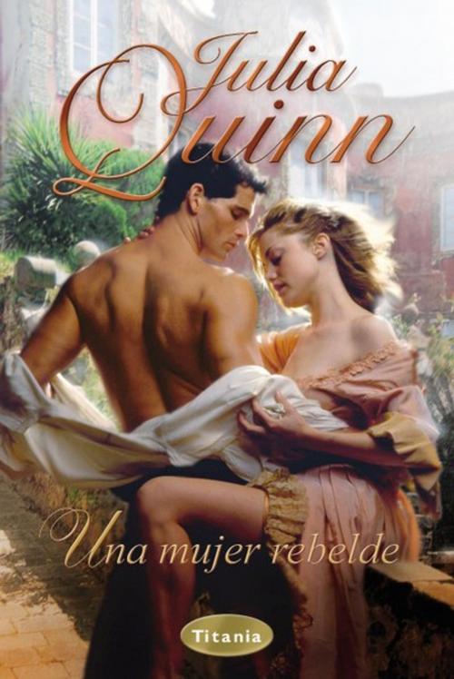 Cover of the book Una mujer rebelde by Julia Quinn, Titania