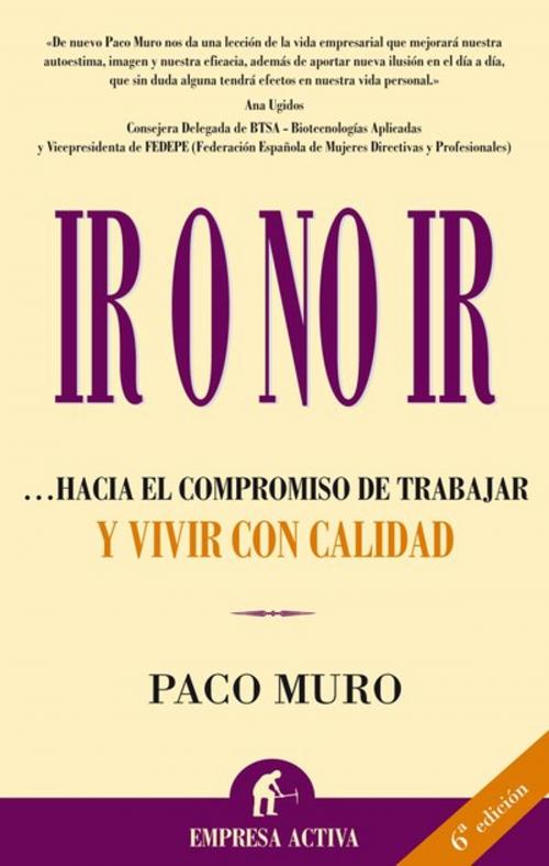 Cover of the book Ir o no ir by Francisco Muro Villalon, Empresa Activa