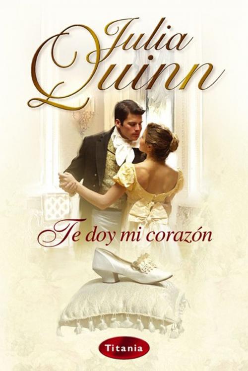 Cover of the book Te doy mi corazón by Julia Quinn, Titania