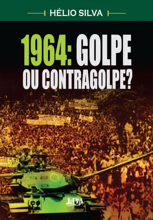 Cover of the book 1964: Golpe ou Contragolpe? by Hélio Silva, Maria Cecília Ribas  Carneiro, L&PM Editores