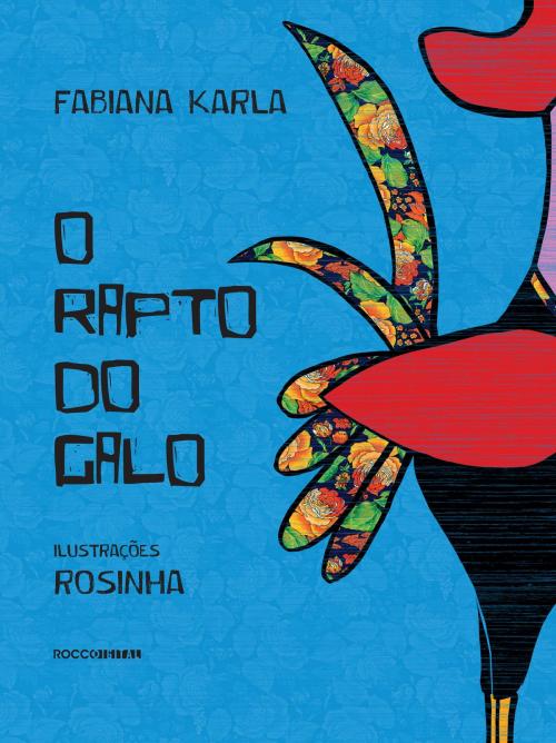 Cover of the book O rapto do galo by Fabiana Karla, Rocco Digital