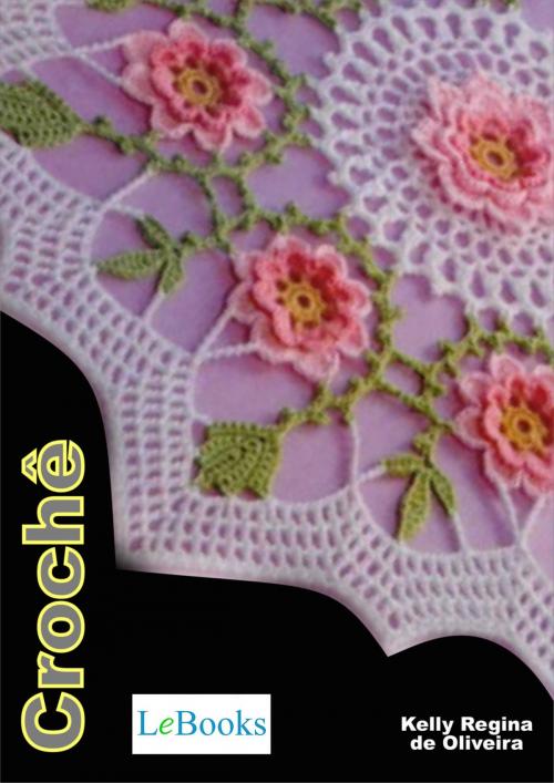 Cover of the book Crochê by Kelly Regina de Oliveira, Lebooks Editora