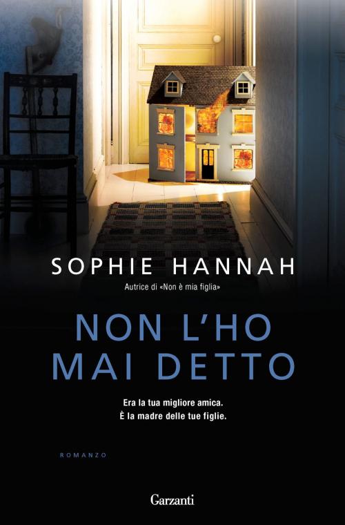 Cover of the book Non l'ho mai detto by Sophie Hannah, Garzanti