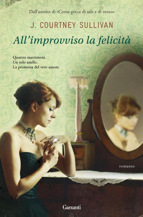 Cover of the book All'improvviso la felicità by Courtney J. Sullivan, Garzanti