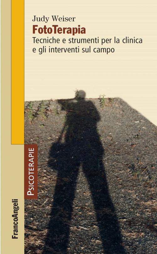 Cover of the book FotoTerapia. Tecniche e strumenti per la clinica e gli interventi sul campo by Judy Weiser, Franco Angeli Edizioni