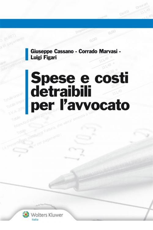 Cover of the book Spese e costi detraibili per l'avvocato by Giuseppe Cassano, Corrado Marvasi, Luigi Figari, Ipsoa