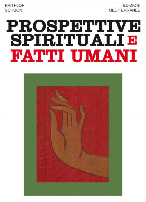 Cover of the book Prospettive spirituali e fatti umani by Frithjof Schuon, Edizioni Mediterranee