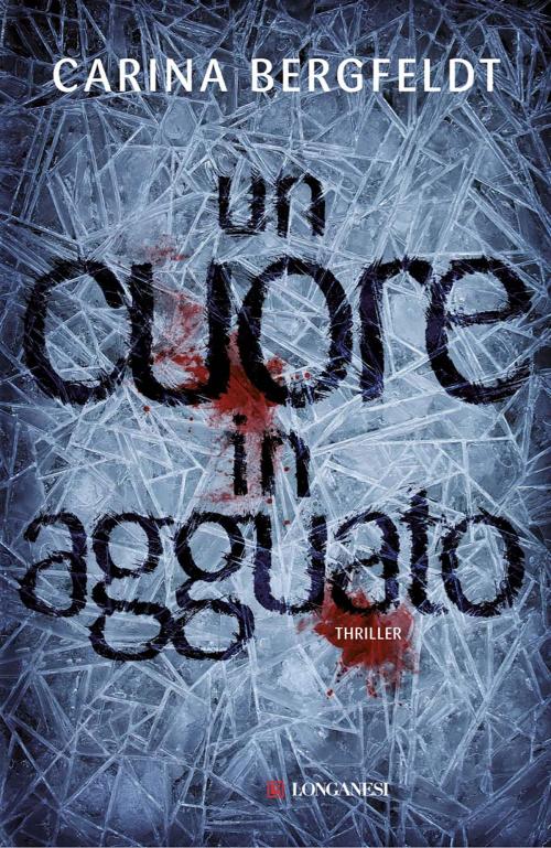 Cover of the book Un cuore in agguato by Carina Bergfeldt, Longanesi