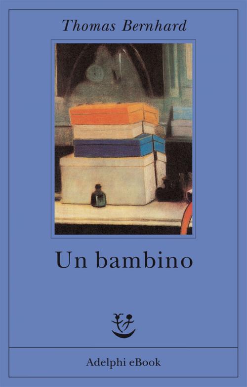 Cover of the book Un bambino by Thomas Bernhard, Adelphi