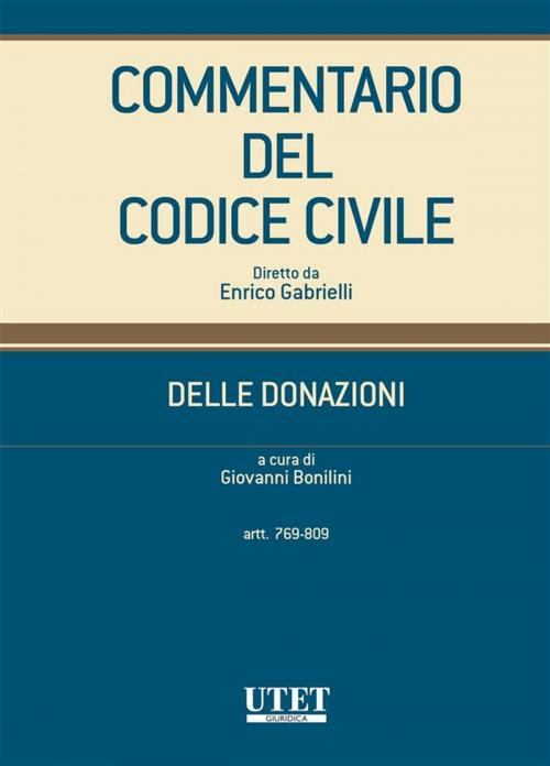 Cover of the book Commentario del Codice civile - Delle Donazioni (Artt. 769-809) by Giovanni Bonilini ( a cura di), Utet Giuridica