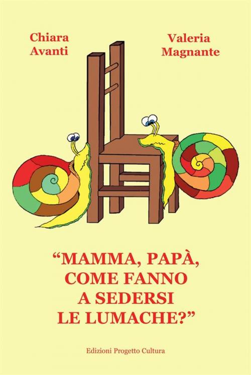 Cover of the book “Mamma, papà, come fanno a sedersi le lumache?” by Chiara Avanti, Valeria Magnante, Edizioni Progetto Cultura 2003