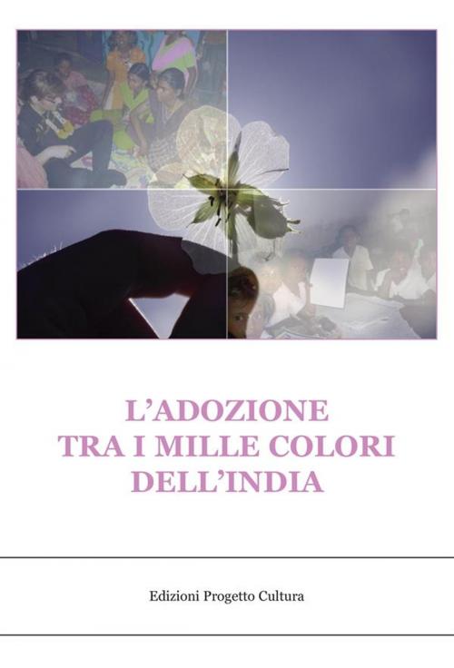 Cover of the book L'adozione tra i mille colori dell'india by Vincenzo Autuori, Antonio Borriello, Linda Candela, Edizioni Progetto Cultura 2003