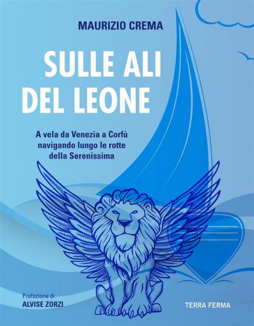 Cover of the book Sulle ali del leone by Maurizio Crema, Terra Ferma Edizioni