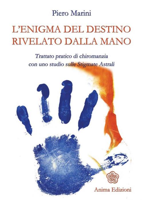 Cover of the book Enigma del destino rivelato dalla mano (L') by Piero Marini, Anima Edizioni