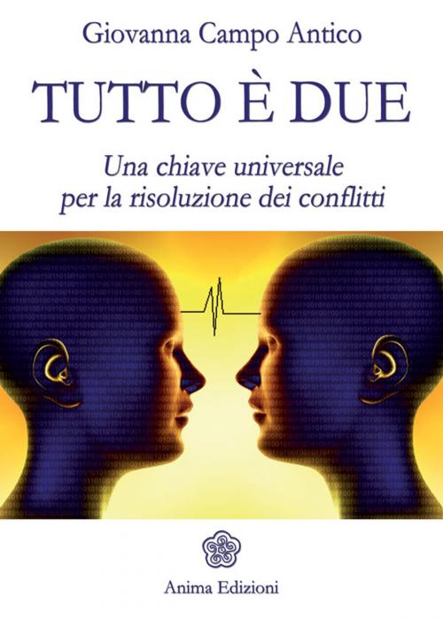 Cover of the book Tutto è due by Giovanna Campo Antico, Anima Edizioni