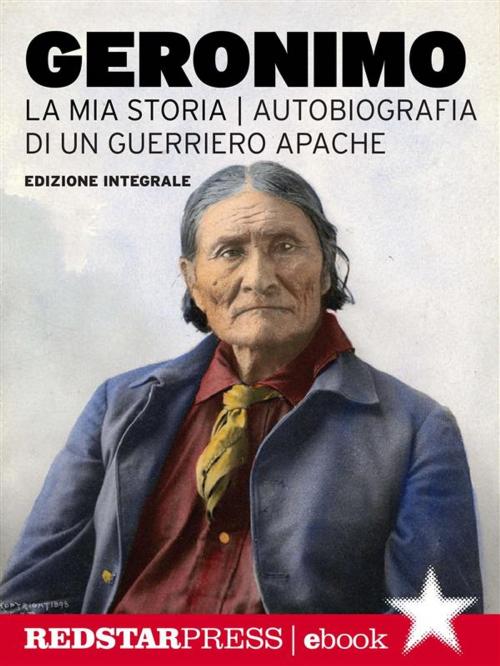 Cover of the book Geronimo. La mia storia by Geronimo, Red Star Press