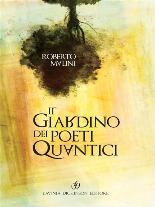 Cover of the book Il Giardino dei Poeti Quantici by Roberto Malini, Libellula Edizioni