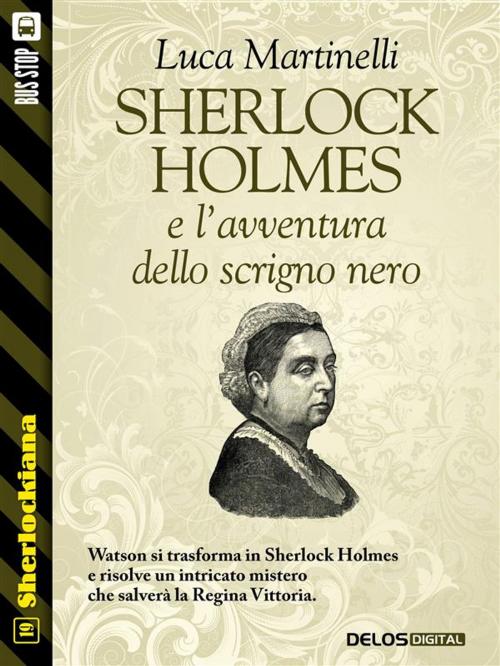 Cover of the book Sherlock Holmes e l'avventura dello scrigno nero by Luca Martinelli, Delos Digital